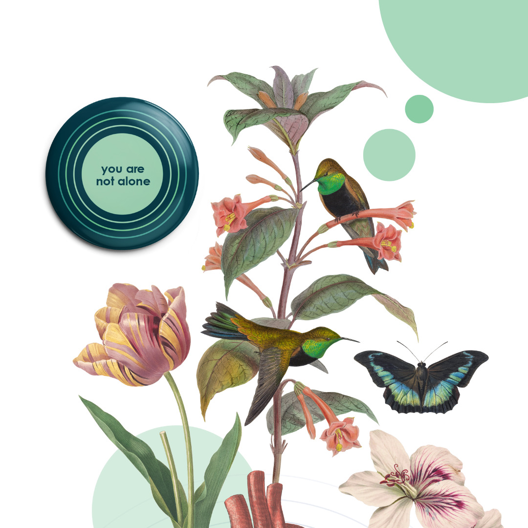 An illustration of elements in a garden: hummingbirds, butterfly, flowers, with floating circles surrounding and the words "You are not alone"