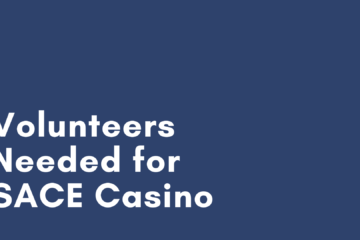 Dark Background With White Text That Reads "Volunteers Needed For SACE Casino"