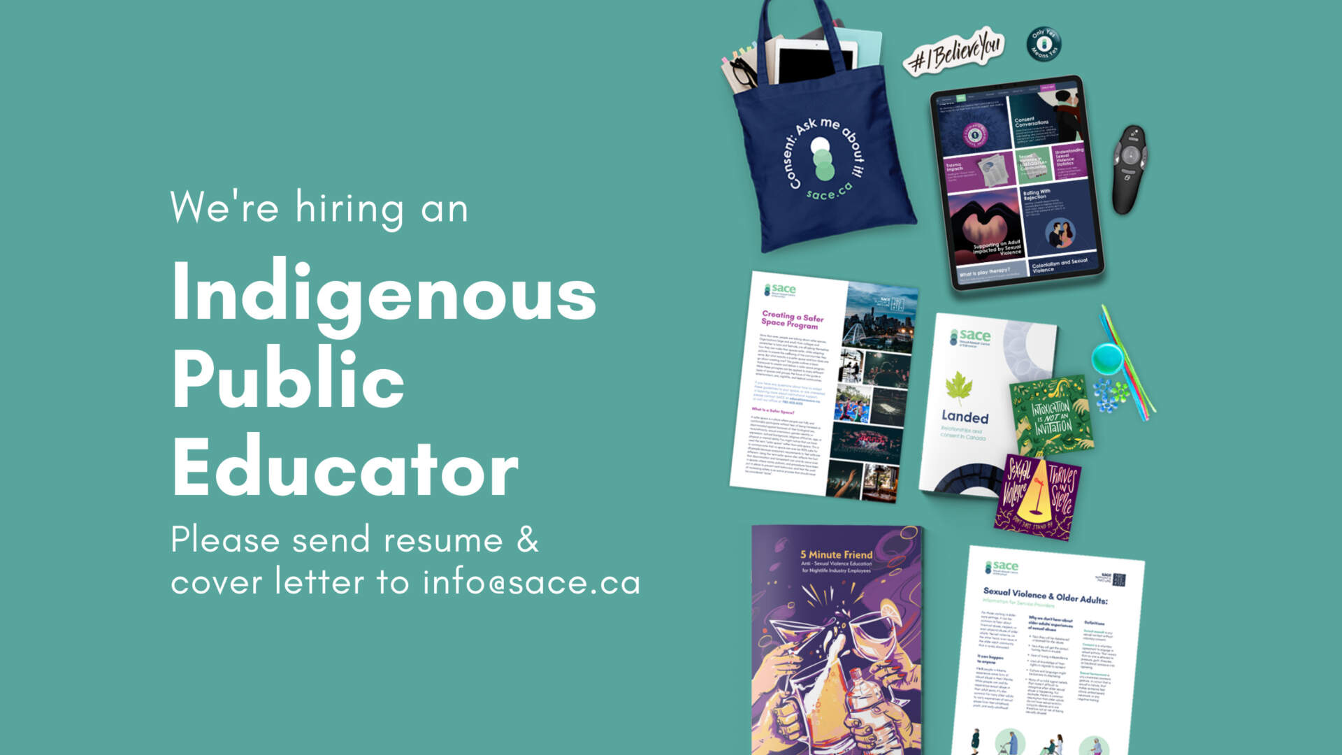 Mint green background with SACE resources, SACE tote bag, Landed booklet, coasters, 5 Minute Friend booklet with text that reads "We're hiring an Indigenous Public Educator" and "Please send resume & cover letter to info@sace.ca"