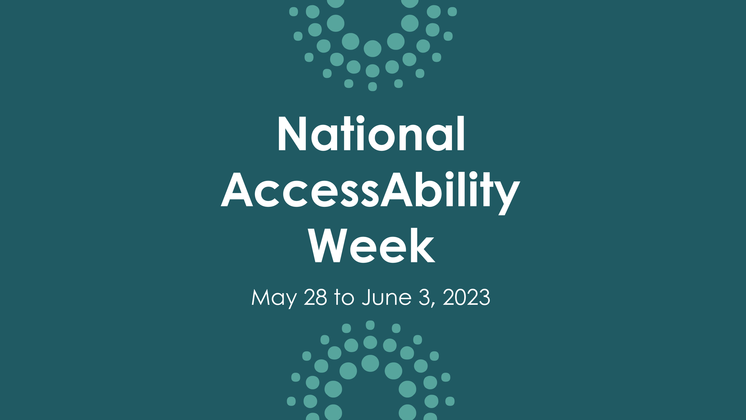 Dark background with circles and text that says "National AccessAbility Week May 28 to June 3, 2023"