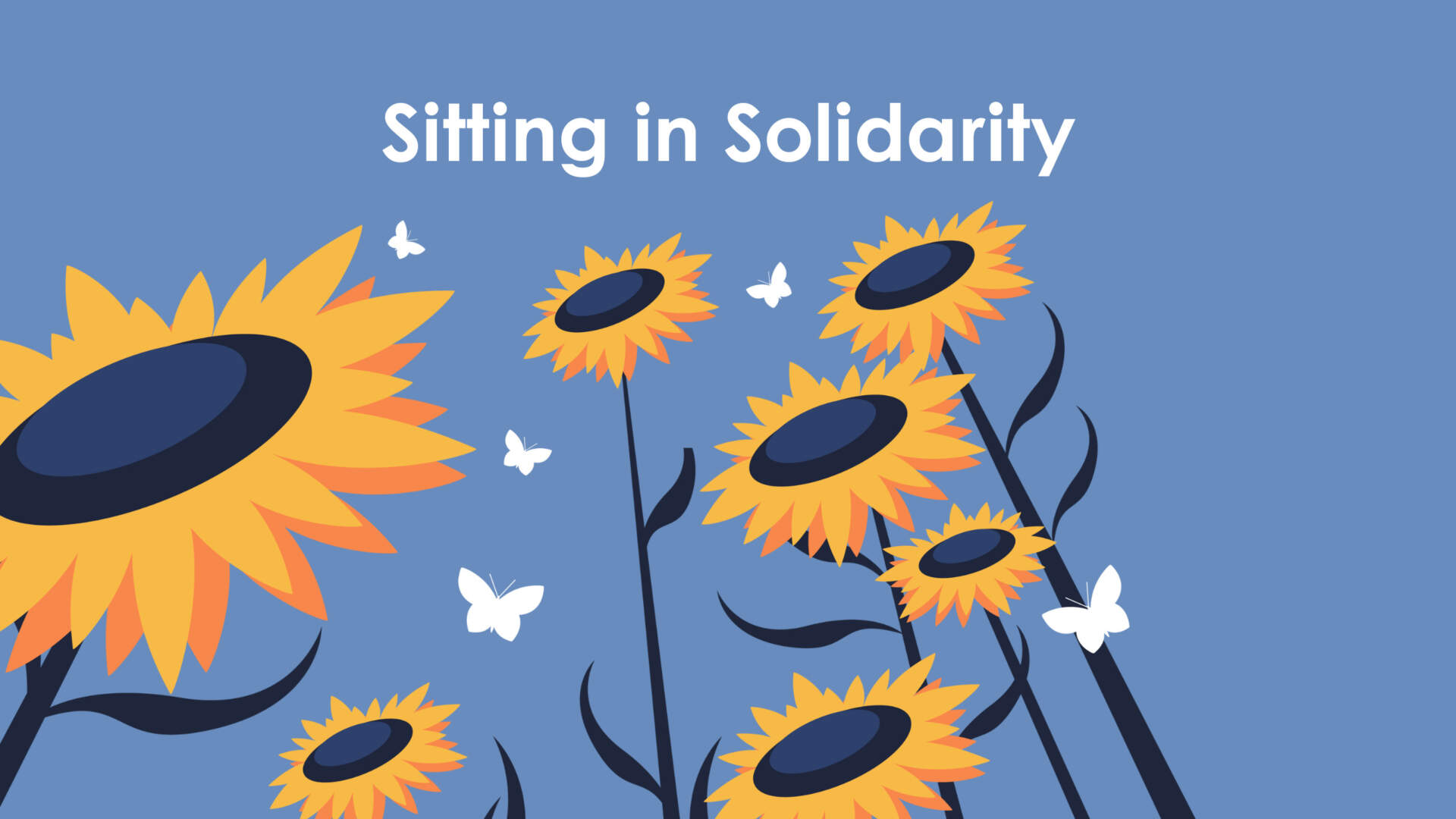 Illustrated sunflowers with butterflies and text that says "Sitting in Solidarity"