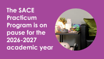 The SACE Practicum Program is on pause for the 2026-2027 academic year.