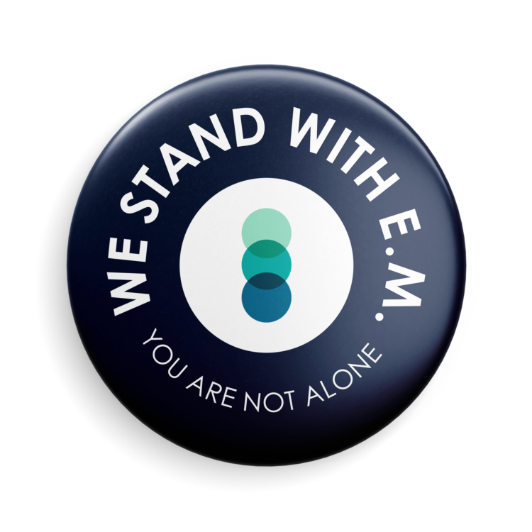 We stand with E.M. You are not alone.