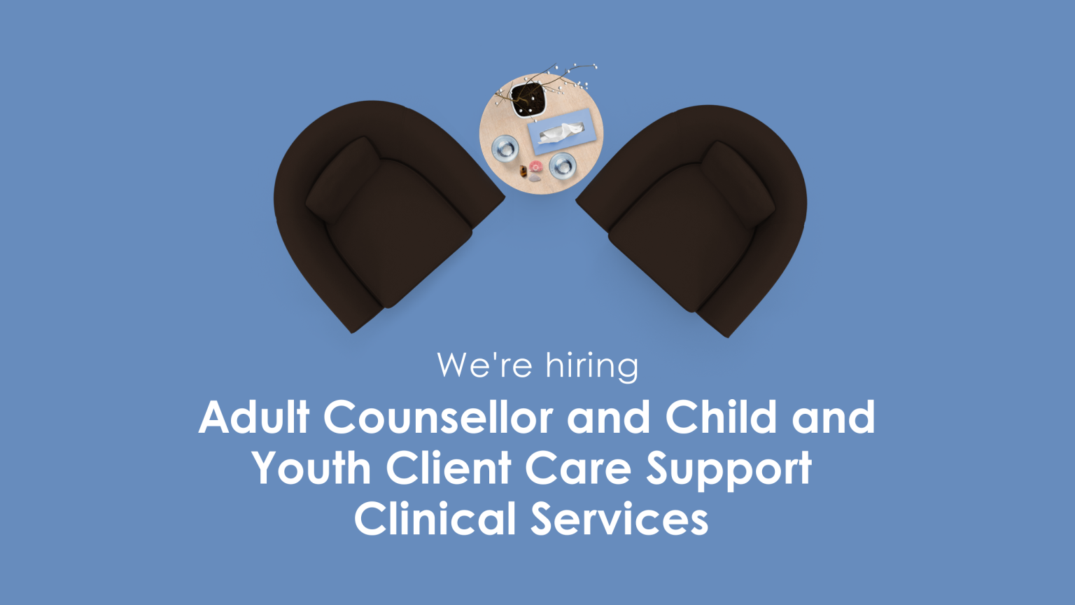 We’re Hiring an Adult Counsellor and Child and Youth Client Care Support Clinical Services